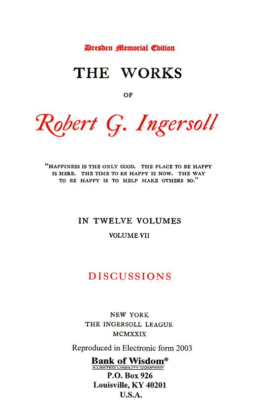 The Works of Robert G. Ingersoll, Vol. 7 of 13 Vols.